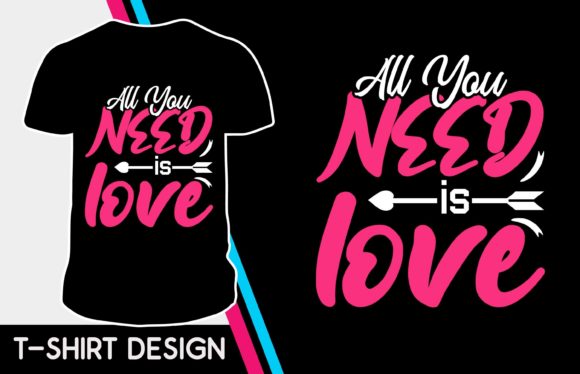All You Need Love Valentine Tshirt: A Designer's Review