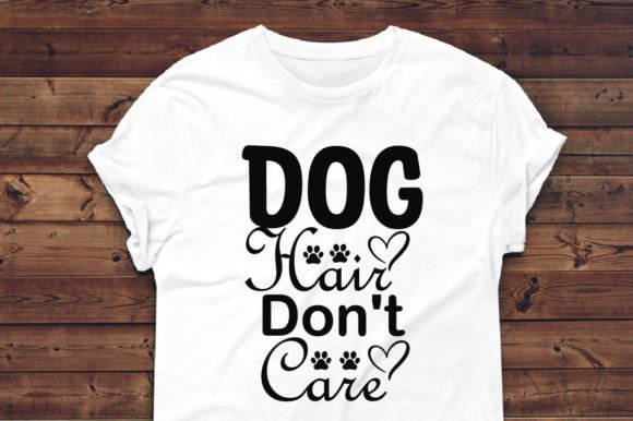 Dog Hair Don t Care - SVG