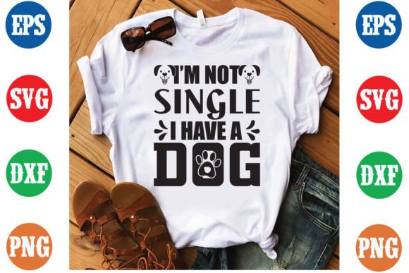 I Am Not Single I Have a Dog T-shirt SVG Review