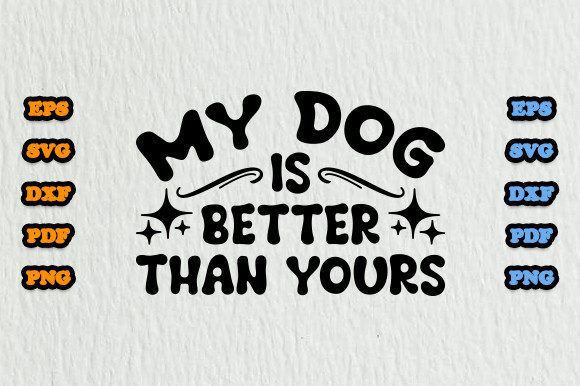 My Dog is Better Than Yours Svg: A Designer's Honest Review