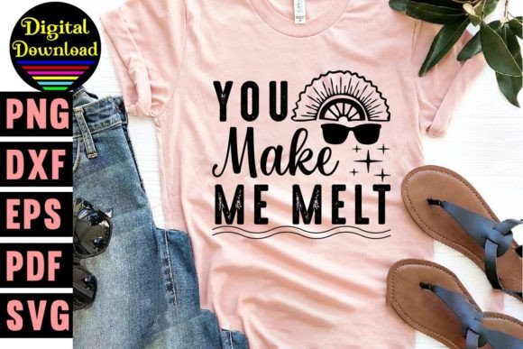 You Make Me Melt SVG T Shirt Design